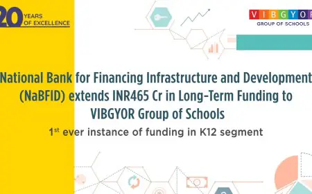 National Bank for Financing Infrastructure and Development (NaBFID) Extends INR 465 Cr in Long-Term Funding to VIBGYOR Group of Schools to Boost Educational Infrastructure in India