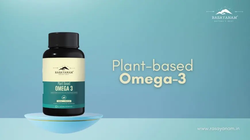 Rasayanam Introduces 100% Plant-Based Omega-3 Supplement for Vegetarians and Vegans