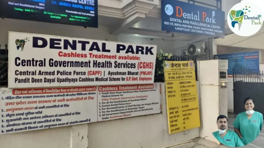 Dental Park Empanelled Under CGHS: Ghaziabad’s Leading Dental Centre Joins Central Government Health Scheme