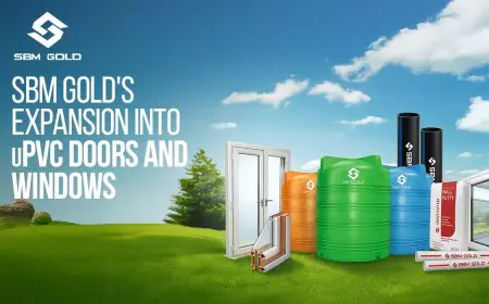 SBM Gold Announces Expansion Into uPVC Doors and Windows, Reinforces Market Leadership in Building Solutions