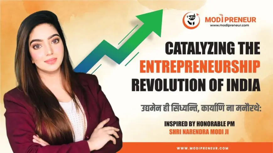 Modipreneur: Catalyzing India’s Entreprenuship Leap from a Service-Based Economy to a Product-Driven Powerhouse