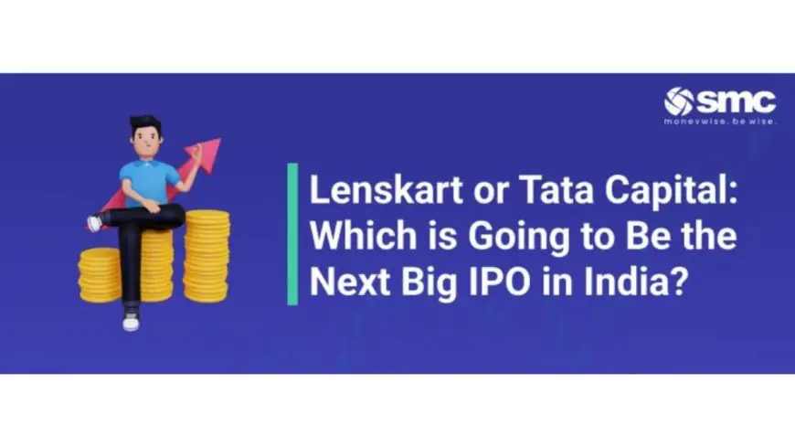 Lenskart or Tata Capital: Which is Going to Be the Next Big IPO in India?