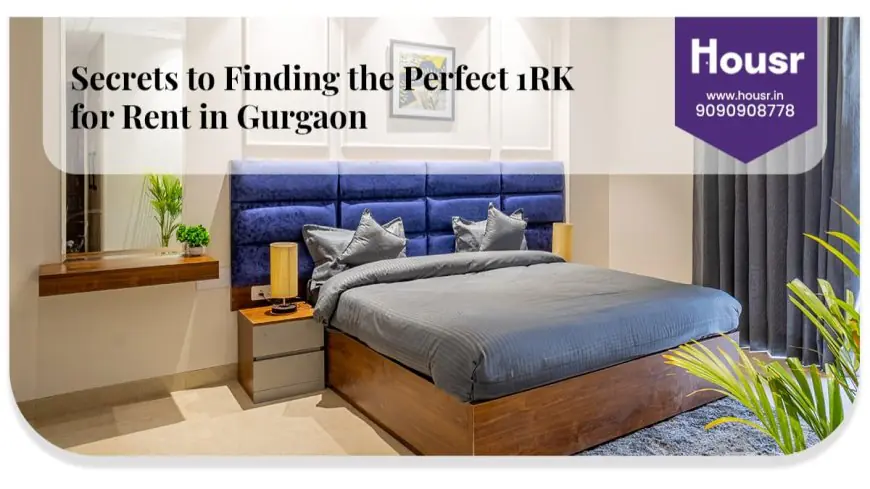 Secrets to Finding the Perfect 1RK for Rent in Gurgaon