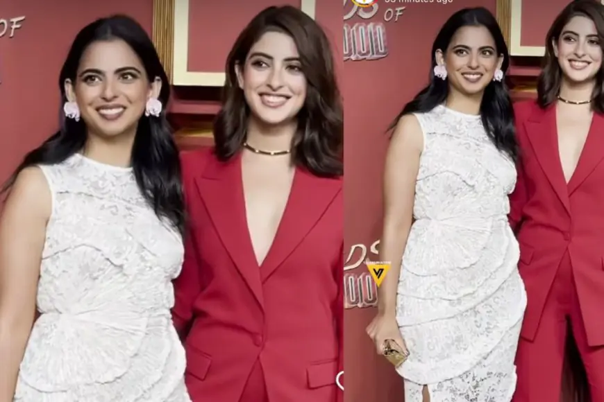 Isha Ambani And Navya Naveli Nanda Keep It Chic At The Ba***ds of Bollywood Premiere