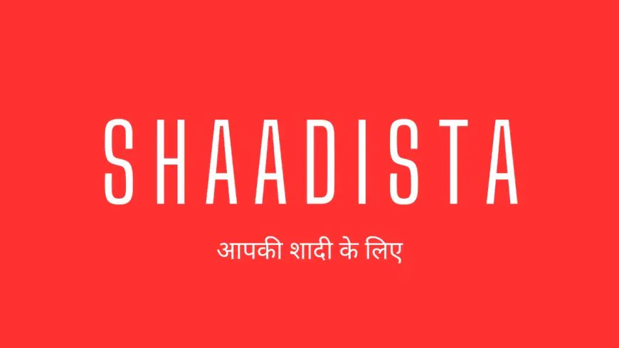 Shaadista – For Your Wedding