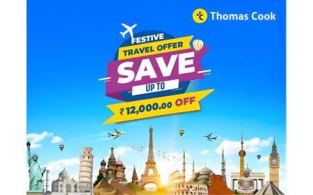 Thomas Cook Festive Travel Offer: Save Up to INR 12,000 on Bookings for Your Next Great Holiday