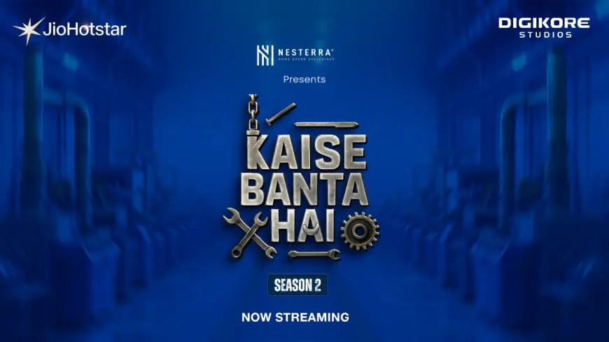 Digikore Studios Launches “Kaise Banta Hai Season 2”, A Captivating Web Series Exploring How Everyday Things Are Made