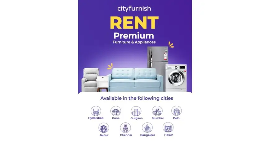 Cityfurnish, India’s Leading Furniture & Appliance Rental Brand, Announces Expansion into Hosur, Chennai, and Jaipur
