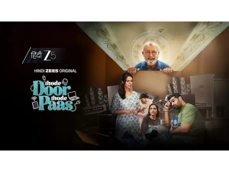 Thode Door Thode Paas on ZEE5: The People, Ideas, and Heart Behind the Web Series