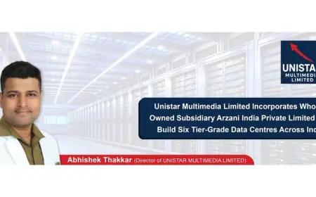 Unistar Multimedia Limited Incorporates Wholly Owned Subsidiary Arzani India Private Limited to Build Six Tier-Grade Data Centres Across India