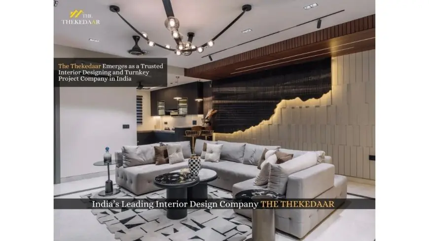The Thekedaar Emerges as a Trusted Interior Designing and Turnkey Project Company in India