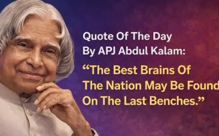 Quote Of The Day By APJ Abdul Kalam: “The Best Brains Of The Nation May Be Found On The Last Benches"