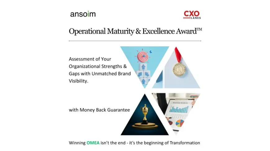 Manufacturing Award Reimagined: Why the ansoim–CXO Lanes Operational Maturity and Excellence Award TM Is Setting a New Benchmark