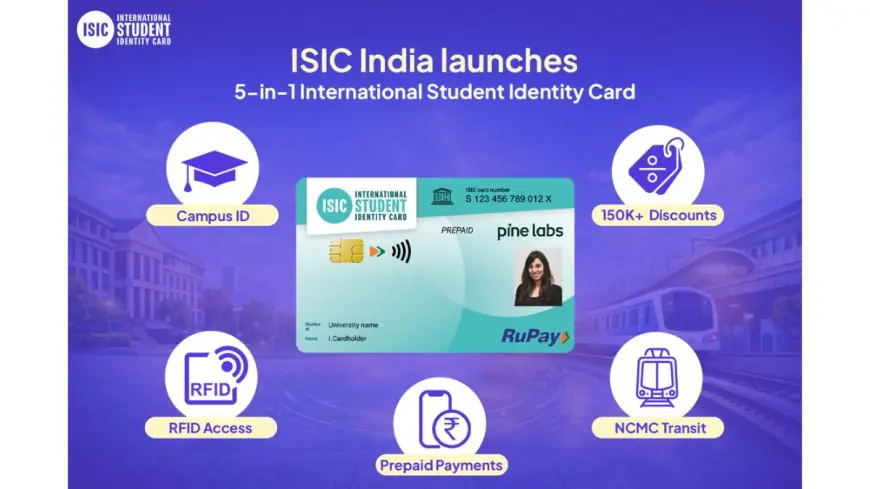 ISIC India partners NPCI and Pine Labs to unveil 5-in-1 International Student Identity Card