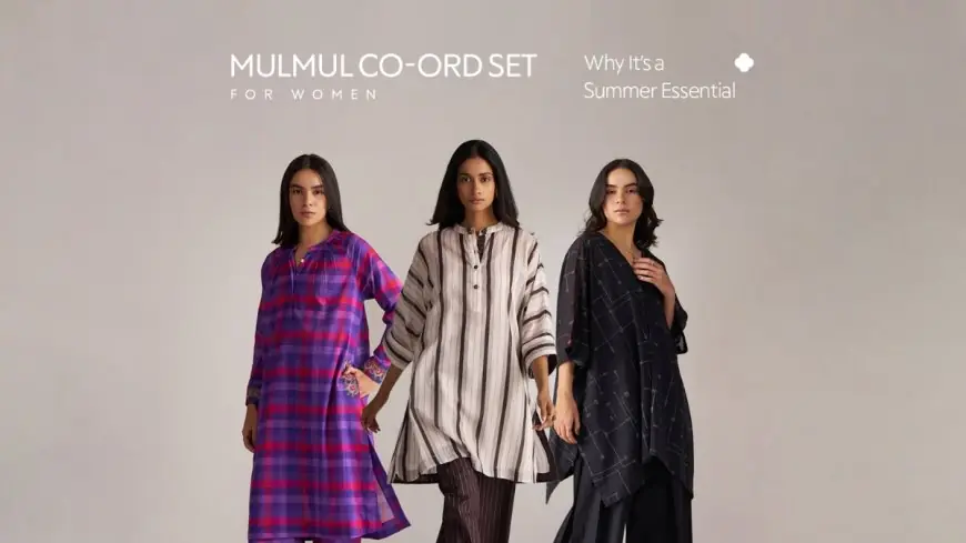 Mulmul Co-Ord Set for Women: Why It’s a Summer Essential