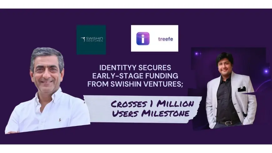Identityy Secures Early-Stage Funding from Swishin Ventures; Crosses 1 Million Users Milestone